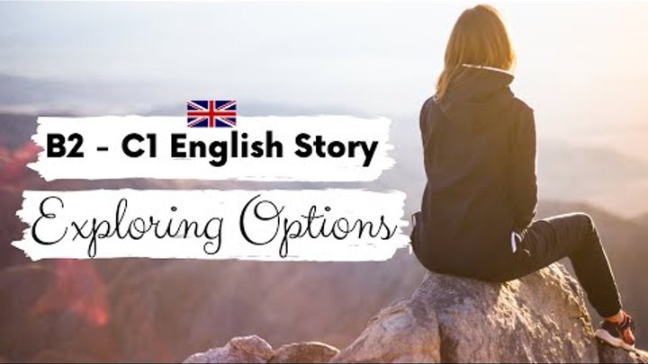 ADVANCED ENGLISH STORY 💭 Exploring Options 🌎 B2 - C1 | Level 4 - 5 ...