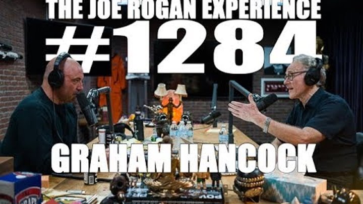 Joe Rogan Experience #1284 - Graham Hancock