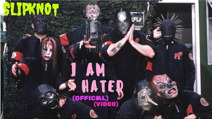 Slipknot - I Am Hated [OFFICIAL VIDEO]