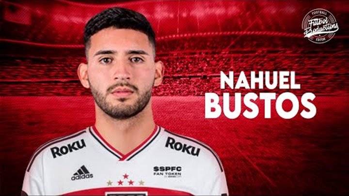 Nahuel Bustos ► Bem vindo ao São Paulo (OFICIAL) ● 2022 | HD