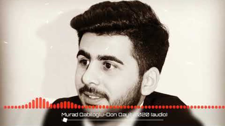 Murad Qabiloglu-Don Qayit (Audio Klip) New 2020