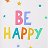 BE HAPPY