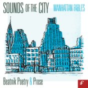 Sounds of the City, Manhattan Fables - Beatnik Poetry and Prose