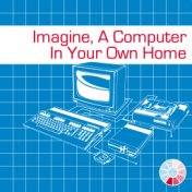 Imagine, A Computer In Your Own Home