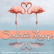 Soulmate Lounge (Relaxed Chill out Tunes for Calm and Warm Moments in Love)