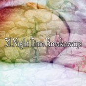 31 Night Time Breakaways
