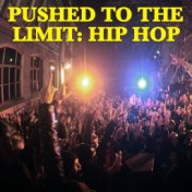 Pushed To The Limit: Hip Hop