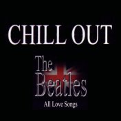Chill Out: The Beatles – All Love Songs, Vol. 2