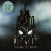 Who's Afraid of Detroit? - 10th Anniversary Remixes