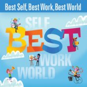Best Self, Best Work, Best World