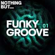 Nothing But... Funky Groove, Vol. 01