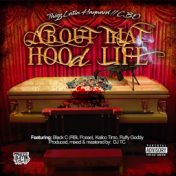 About That Hood Life (feat. Black C, Kalico Timo & Ruffy Goddy)