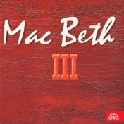 Mac Beth III.
