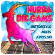 Hurra die Gams – Hüttenstyle meets Apres Ski (Die besten Party Schlager Hits zum Feiern beim Karneval und Fasching 2019)