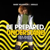 Be Prepared, Understand (Remixes)