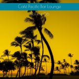 Café Pacific Bar Lounge Volume 06