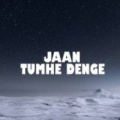 Jaan Tumhe Denge