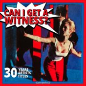 Can I Get A Witness? - 30 Years, 30 Artists, 30 Titles