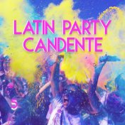Latin Party Candente Vol. 5