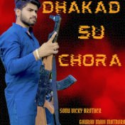 Dhakad Su Chora