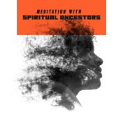 Meditation with Spiritual Ancestors (African Mystic Music)