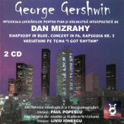 George Gershwin: Integrala lucrărilor pentru pian și orchestră interpretată de Dan Mizrahy, Vol. II