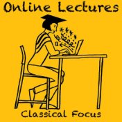 Online Lectures Classical Focus