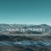 Noise Textures I (Filtered Sound Swarms)