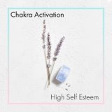 Chakra Activation: High Self Esteem
