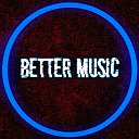 Better Music ✔