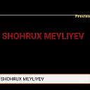 SH O H R U X meyliyev