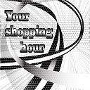 Your shopping hour