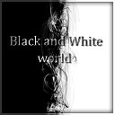 Black and White world