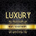 LUXURY NEWS, SOCIETY and LIFE TIPS