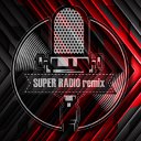 SUPER-RADIO remix