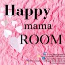Happy mama ROOM
