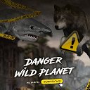 Danger Wild Planet