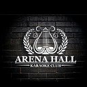 Караоке клуб "Arena Hall"