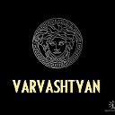 VARVASHTYAN - this is the power!