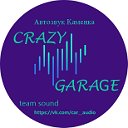 CRAZY GARAGE team sound "Автозвук Каменка"