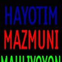 " HAYOTIM MAZMUNI "
      ~ MAHLIYOXON ~