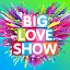 BIG LOVE SHOW