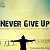 Never Give UP