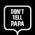 donttellpapa