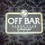 "OFF BAR"