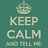 KEEP CALM and TELL ME