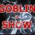 Goblin-Show