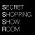 SECRET SHOPPING SHOW  ROOM