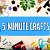 5-Minute Crafts