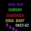 Bad boy Subxan  Shaxnoza
